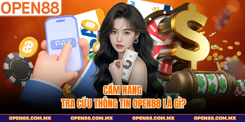 Cẩm nang tra cứu thông tin Open88 là gì?